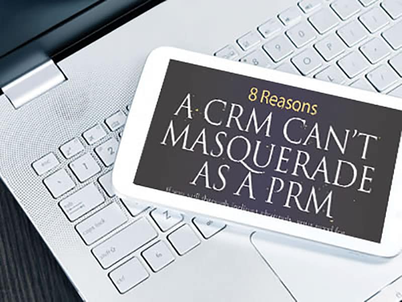 Infographic – 8 Reasons A CRM Can’t Masquerade as a PRM