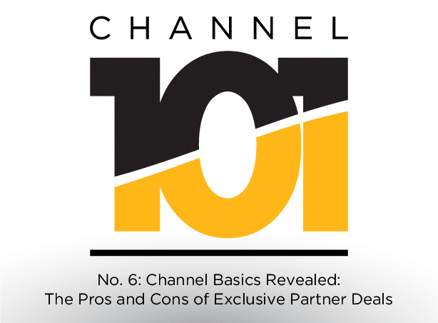 Channel Basics Revealed: The Pros and Cons of Exclusive Partner Deals
