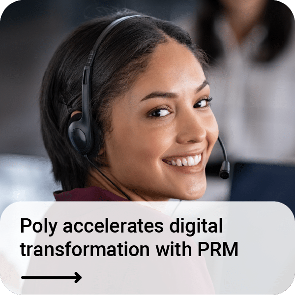 Poly accelerates digital transformation with PRM