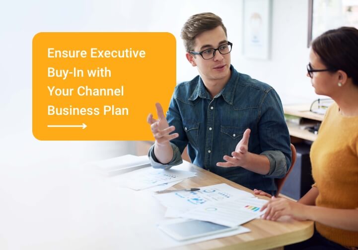 How to Create a Channel Business Plan That Will Get Executive Buy-In