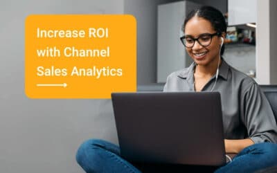 8 Ways Channel Sales Analytics Can Help Increase Your ROI