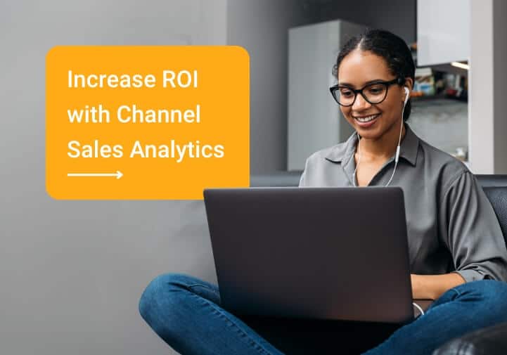 8 Ways Channel Sales Analytics Can Help Increase Your ROI