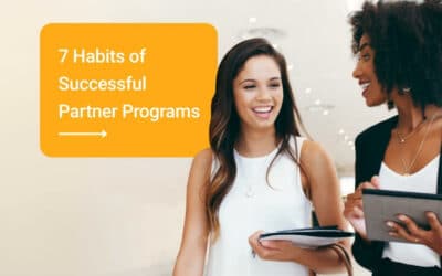 The 7 Habits of Highly Successful Channel Partner Programs
