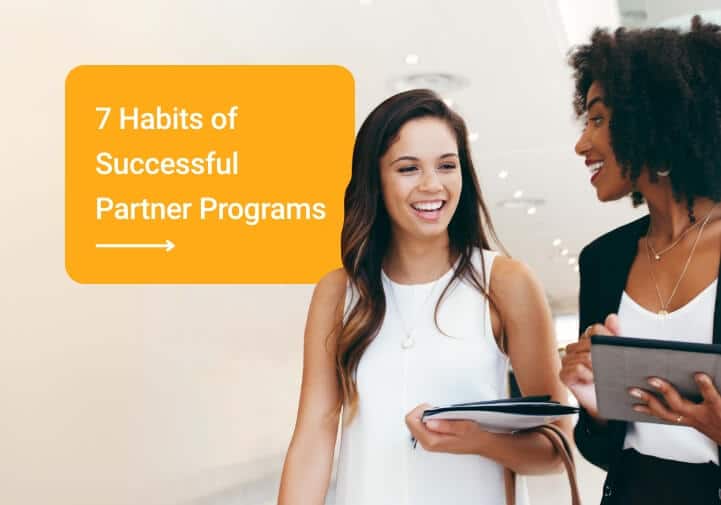 The 7 Habits of Highly Successful Channel Partner Programs